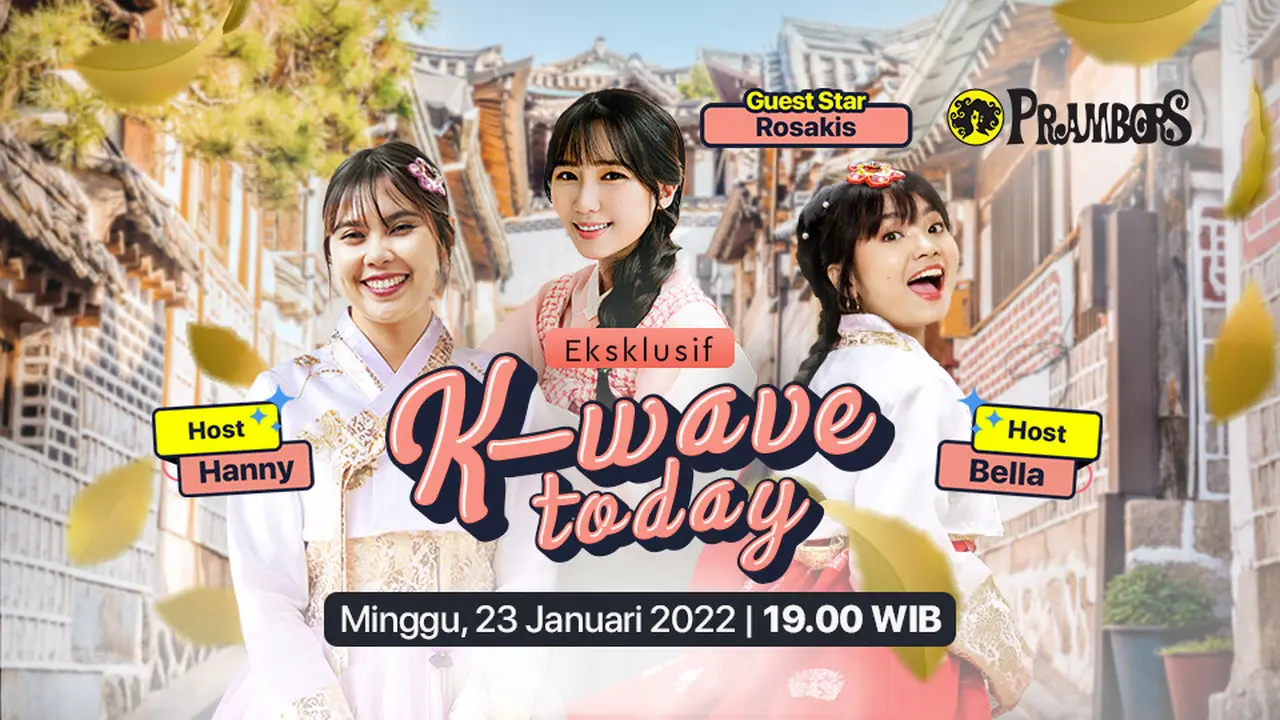 Streaming K-Wave Today bersama Rosakis