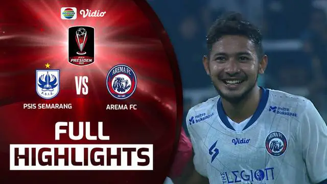 VIDEO: Arema FC Bungkam PSIS Semarang Dua Gol Tanpa Balas di Leg Pertama Semifinal Piala Presiden 2022