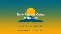 Daily Positive Quote of the Day for Work and Life Success
