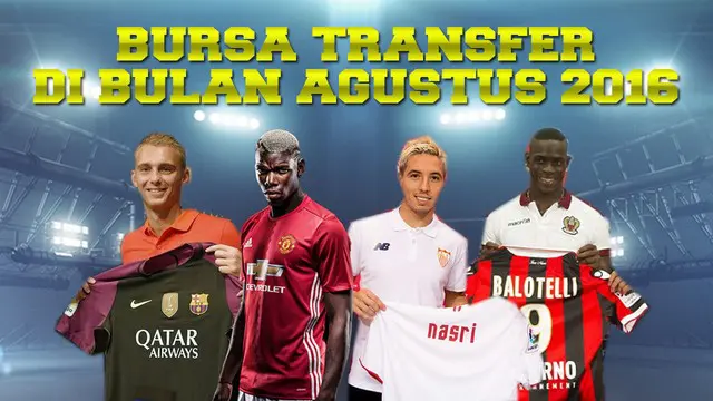 Video bursa transfer pemain sepak bola yang terjadi dibulan Agustus 2016, salah satunya Paul Pogba pemain Juventus yang pindah ke Manchester United.