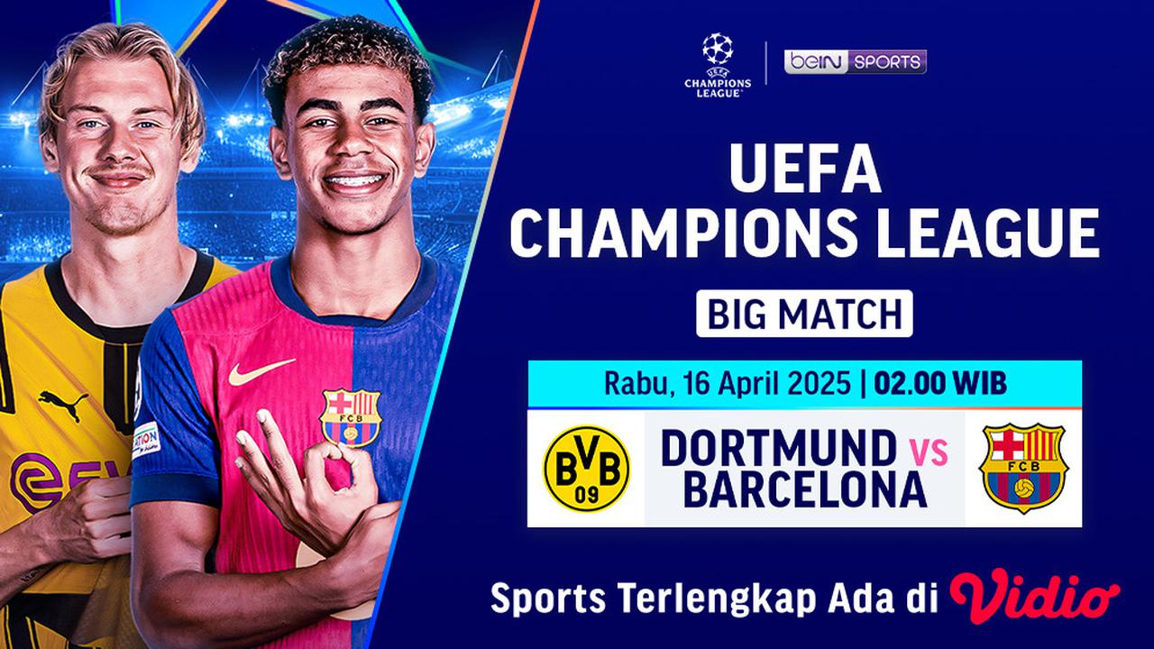 Saksikan Siaran Langsung Big Match Liga Champions: Dortmund vs Barcelona di Vidio