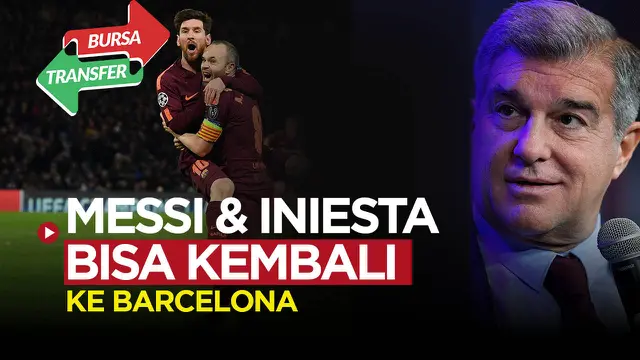 VIDEO Bursa Transfer: Lionel Messi dan Andres Iniesta Kembali ke Barcelona? Ini Kata Joan Laporta