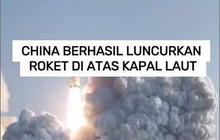 VIDEO: China Berhasil Luncurkan Roket di Atas Kapal Laut