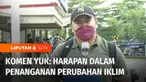 Dampak perubahan iklim, cuaca kini tak menentu. Siang hari, cuaca panas begitu terik, sedangkan hujan deras terjadi di sore hari. Komen yuk kali ini menyuarakan harapan warga soal penanganan perubahan iklim untuk mencegah bencana di Tanah Air.
