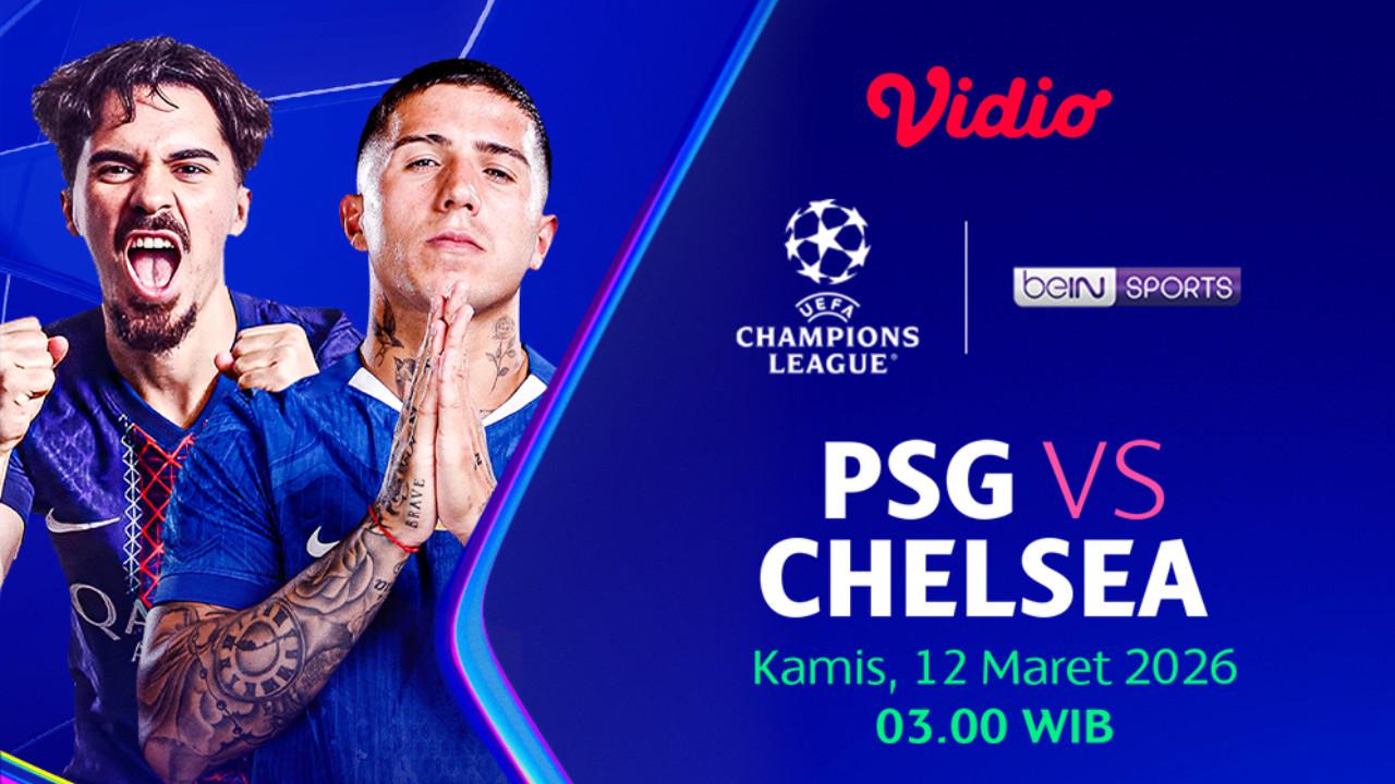 Live Streaming Round of 16 Leg Pertama Liga Champions: PSG vs Chelsea, Eksklusif di Vidio