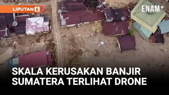 Kerusakan Besar Akibat Banjir Bandang di Sumatera Tertangkap Drone