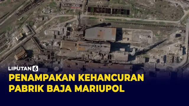 Ini Penampakan Kehancuran Pabrik Baja Mariupol yang diserang Rusia