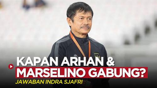 VIDEO: Kapan Pratama Arhan dan Marselino Ferdinan Gabung Skuad Timnas Indonesia U-22? Ini Jawaban Indra Sjafri