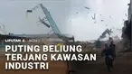 Para pekerja panik, saat angin puting beliung menerjang kawasan industri di Kota Batam. Informasi ini mengawali Kilas Peristiwa.
