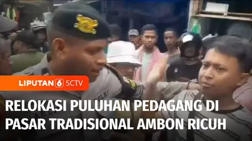 VIDEO: Relokasi Pedagang di Pasar Tradisional Ambon Nyaris Ricuh, Satpol PP dan Pedagang Cekcok