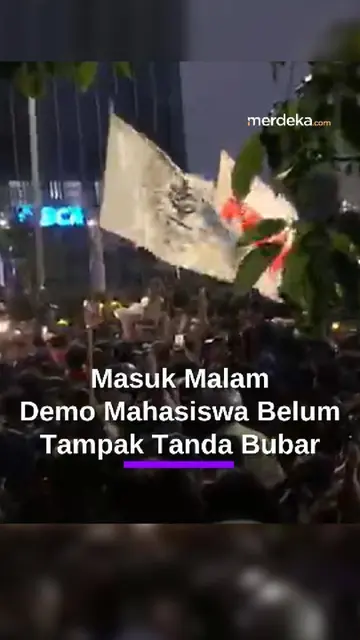 Hari Mulai Malam, Kondisi Terkini Demo Mahasiswa Belum Tampak Tanda Bakal Bubar