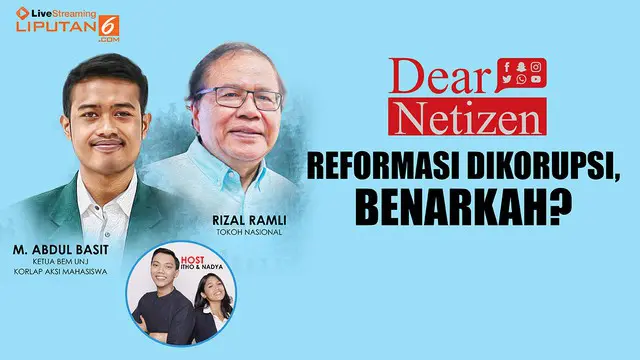 Talk show Dear Netizen menghadirkan mantan Menko Maritim Rizal Ramli dan Ketua BEM UNJ Abbas membahas tema Reformasi Dikorupsi, Benarkah?