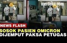VIDEO: Momen Pasien Omicron Tolak Karantina Dijemput Paksa Petugas di Jakut
