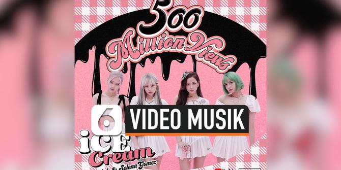 VIDEO: Video Klip Ice Cream Blackpink Tembus 500 Juta Penonton