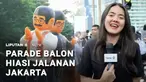Kemeriahan HUT ke-499 Jakarta masih berlanjut. Di arena Car Free Day, Bundaran HI, ada beragam keseruan mulai dari parade ondel-ondel hingga parade balon karakter.