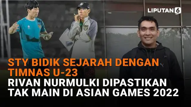 Mulai dari STY bidik sejarah dengan Timnas U-23 hingga Rivan Nurmulki dipastikan tak main di Asian Games 2023, berikut sejumlah berita menarik News Flash Sport Liputan6.com.