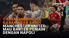 Mulai dari Timnas Indonesia gasak Arab Saudi hingga Manchester United mau barter pemain dengan Napoli di News Flash Sport Liputan6.com.