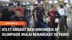 Atlet-altet Indonesia yang akan berlaga di Olimpiade Paris mulai bertolak ke Perancis, termasuk tiga atlet angkat besi Indonesia yang akan mempersiapkan diri terlebih dahulu di training centre di Kota Montpellier sebelum bertanding nantinya.