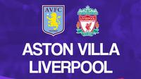 Liga Inggris: Aston Villa vs Liverpool. (Bola.com/Dody Iryawan)