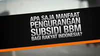[Hot Topic] Manfaat Pengurangan Subsidi BBM