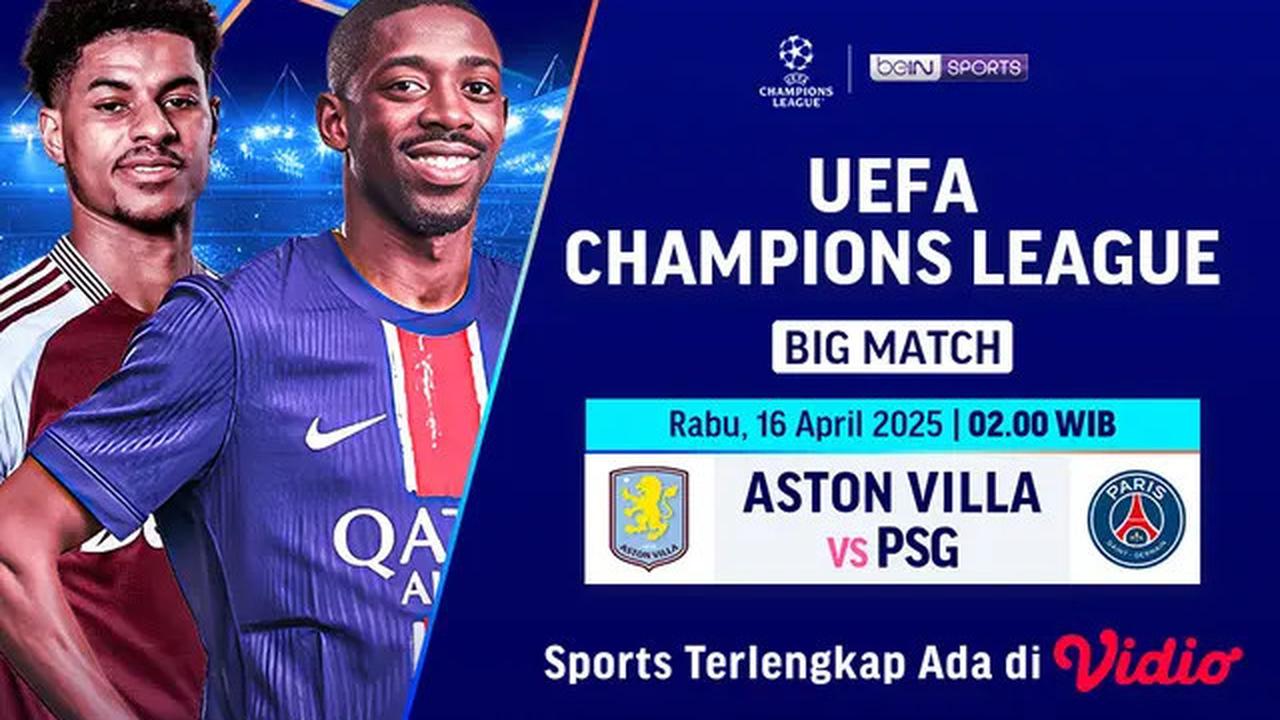 Statistik dan Fakta Menarik Jelang Aston Villa Vs PSG di Liga Champions