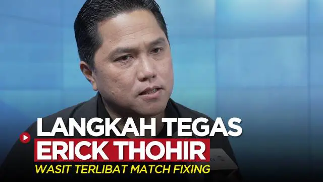 Berita video Ketua Umum PSSI, Erick Thohir, menegaskan dirinya siap menindak tegas wasit yang terlibat match fixing.