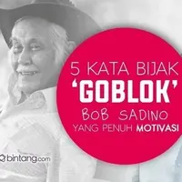 5 Kata Bijak 'Goblok' Bob Sadino yang Penuh Motivasi