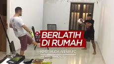 Berita video cara latihan refleks kiper muda Arema FC, Andriyas Francisco, di dalam rumah. Seperti apa latihannya?