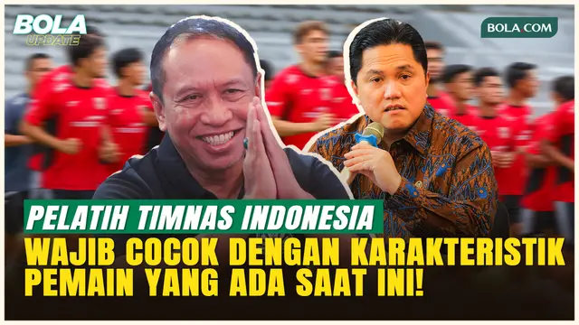 Pelatih Timnas Indonesia Wajib Cocok dengan Karakter Pemain, Targetkan ASEAN Cup hingga Piala Asia!