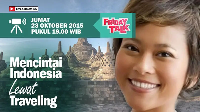 Yuk Ikuti Livestreaming Soal Traveling di Friday Talk Liputan6