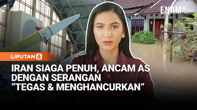 Iran Siaga Penuh dan Ancam Amerika Serikat | Banjir Kepung Pandeglang