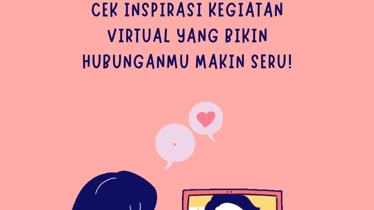 Kamu LDR-an? Cek Inspirasi Kegiatan Virtual yang Bikin Hubunganmu Makin Seru!