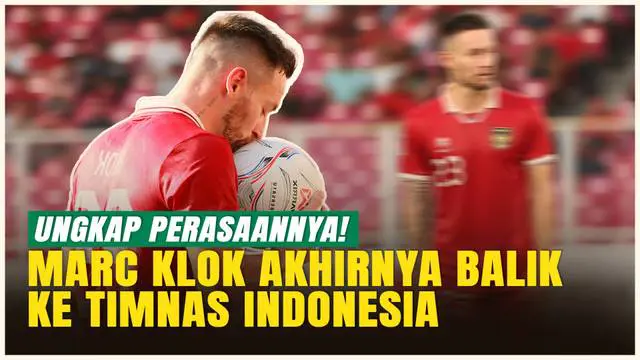 VIDEO: Resmi! Marc Klok Kembali Dipanggil Timnas Indonesia, Begini Komentarnya!
