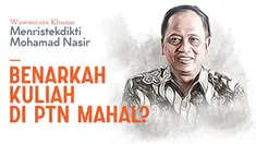 Liputan6.com berkesempatan melakukan wawancara eksklusif dengan Menteri Riset, Teknologi, dan Pendidikan Tinggi Mohamad Nasir. Ia menjawab berbagai isu termasuk biaya kuliah di PTN mahal.