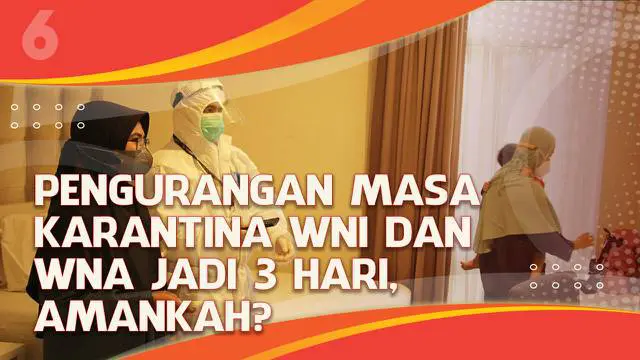 Terkait antisipasi penularan virus corona, masa karantina untuk warga negara Indonesia (WNI) maupun warga negara asing (WNA) akan dipersingkat. Apakah langkah ini aman?