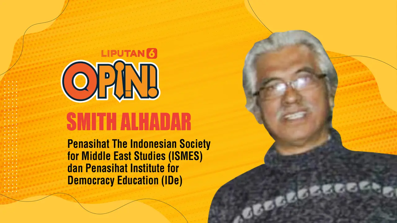 Penasihat The Indonesian Society for Middle East Studies (ISMES) dan Penasihat Institute for Democracy Education (IDe) Smith Alhadar.