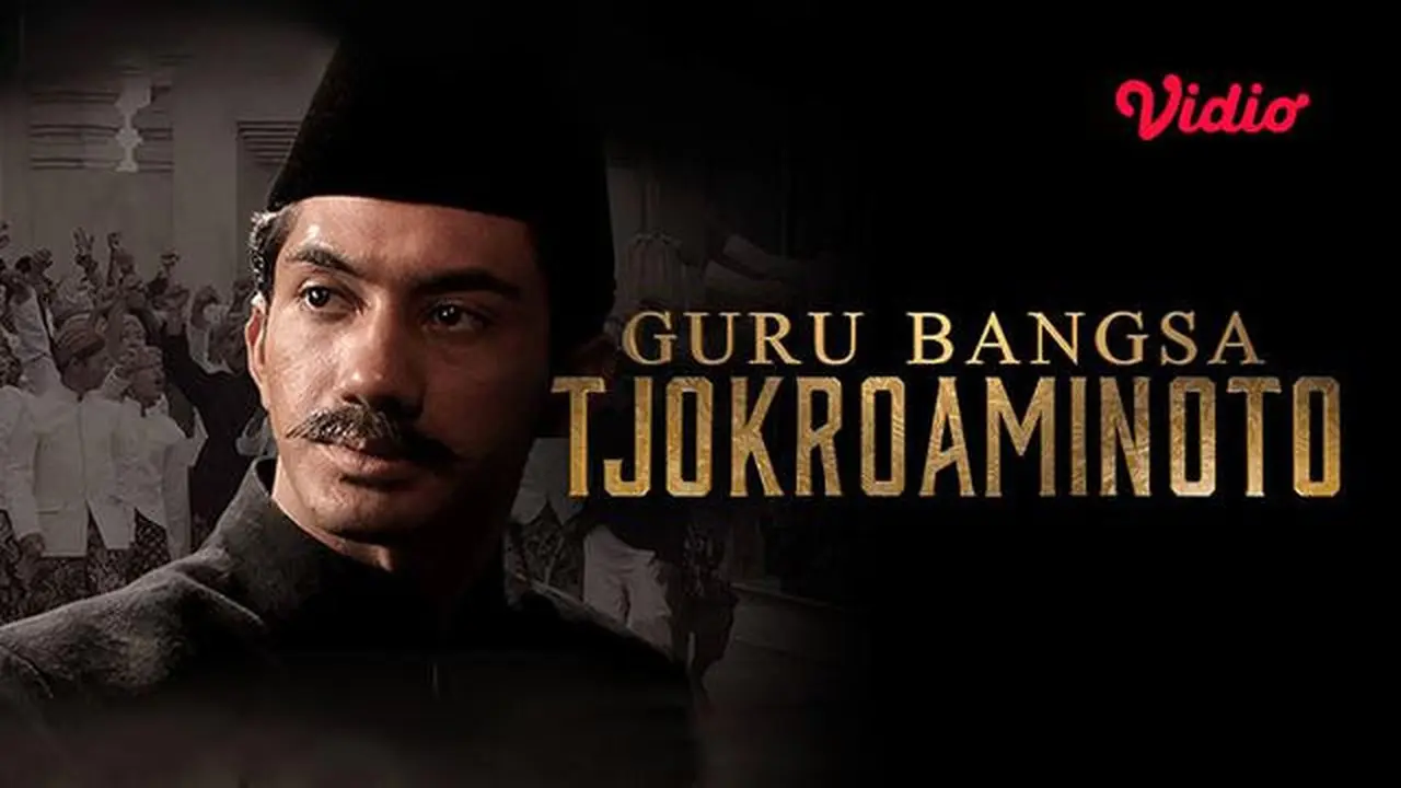 Link Nonton Film Guru Bangsa: Tjokroaminoto