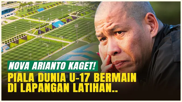 Piala Dunia U-17 Bermain di Lapangan Latihan, Nova Arianto: Ekspektasi Saya Kami Bermain di Stadion