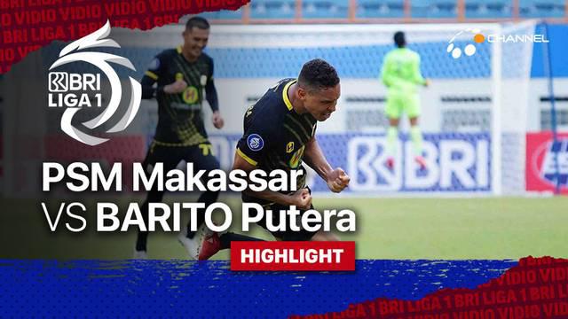 Berita video BRI Liga 1 2021/2022 pertandingan antara PSM Makassar kontra Barito Putera, Senin, (27/9/2021).
