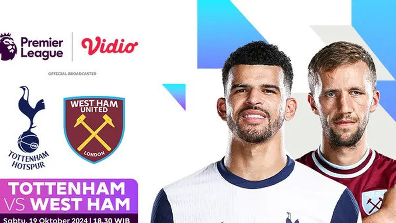 Link Siaran Langsung Pertandingan Tottenham vs West Ham di Vidio Pekan ini