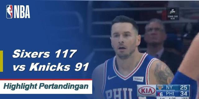 Cuplikan Pertandingan : Sixers 117 vs Knicks 91