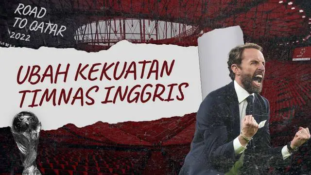 VIDEO: Gareth Southgate Bisa Mengubah Timnas Inggris Jadi Kekuatan yang Lebih Besar di Piala Dunia 2022