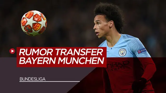 VIDEO: 5 Pemain yang Menjadi Incaran Bayern Munchen, Termasuk Leroy Sane