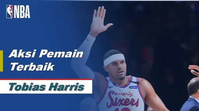 Berita Video Tobias Harris Bawa Philadelphia 76ers Menang Atas New York Knicks 115-106
