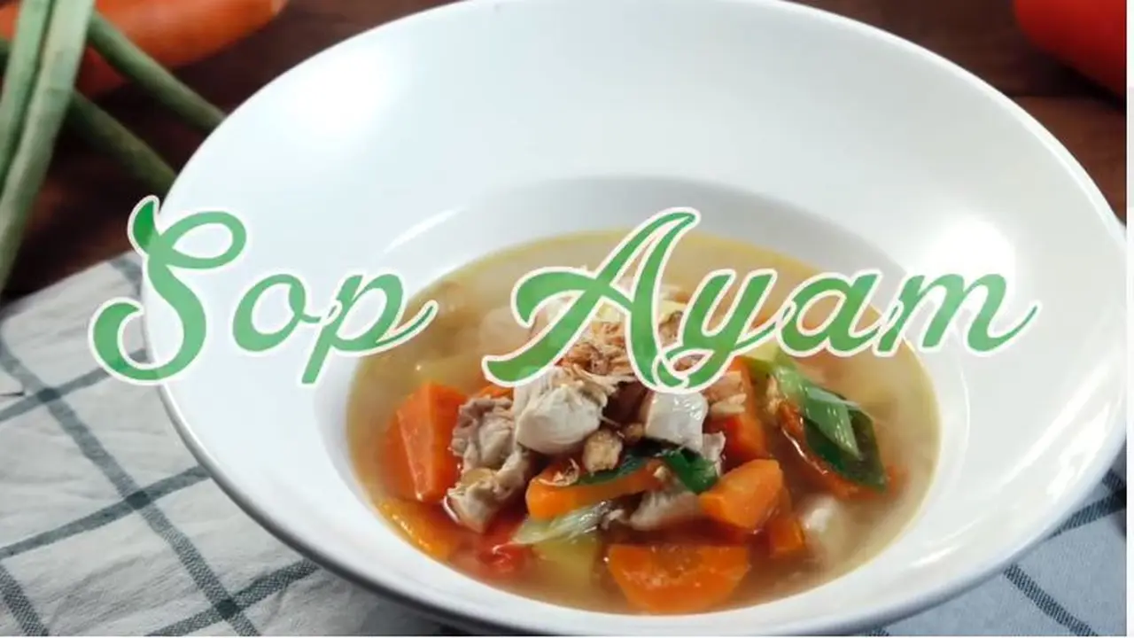 Sop Ayam Sedap, Kaya Nutrisi dan Ringan untuk Perut