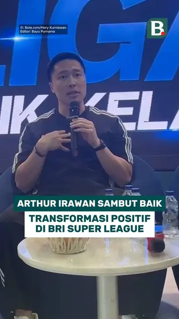 Arthur Irawan sambut baik transformasi positif di BRI Super League