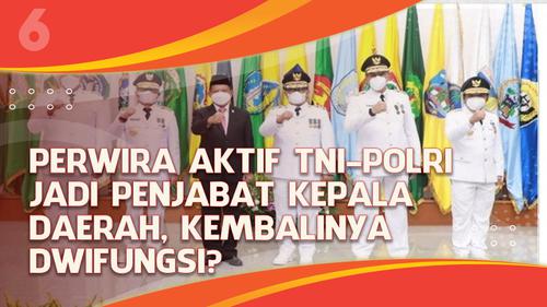 VIDEO: Perwira Aktif TNI-Polri Jadi Penjabat Kepala Daerah, Kembalinya Dwifungsi?