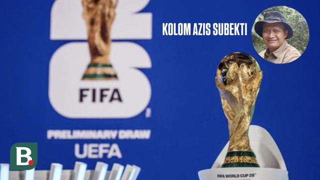 Kolom Azis Subekti: Piala Dunia kembalikan jadi tontonan rakyat.
