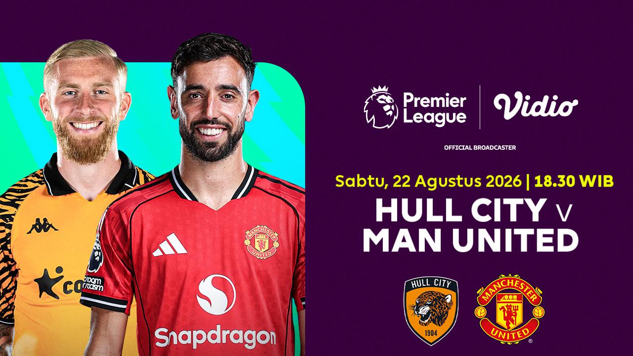 Nonton Premier League 2026/27 - Hull City vs Manchester United dengan Tayangan 4K di Vidio