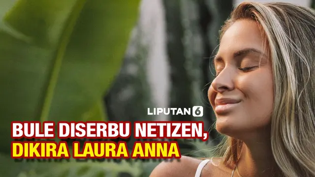 BULE DISERBU NETIZEN INDONESIA, DIKIRA LAURA ANNA